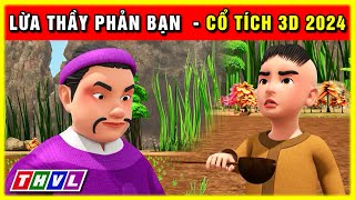 Cổ tích LỪA THẦY PHẢN BẠN | Cổ tích 3D 2024 hoạt hình mới nhất | Truyện cổ tích Việt Nam 2024