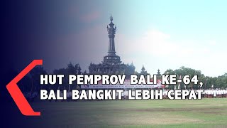 HUT Pemprov Bali Ke-64, Bali Bangkit Lebih Cepat