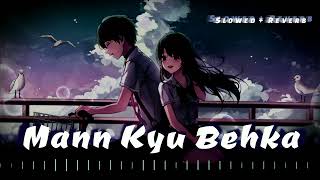 Mann Kyu Behka || Slowed+Reverb || Utsav || Shashaa + Prajakta || Lofi || @audiophile-lofi-records