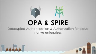 Demo: Decoupled Authentication & Authorization for the Cloud Native Enterprise with OPA and SPIRE