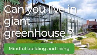 Living in a Garden Oasis: The Delights and Surprises of Giant Greenhouse Living