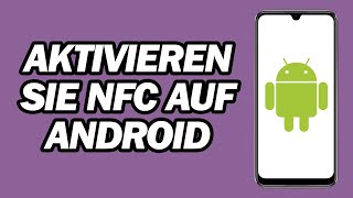 So Aktivieren Sie NFC Auf Android | Aktivieren Sie NFC Auf Android Telefonen