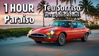 1 HOUR  |  Paraíso  ·  Teu Sorriso (Jex Opolis Remix)