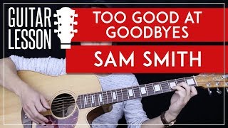 Too Good At Goodbye Guitar Tutorial - Sam Smith Guitar Lesson 🎸 |No Capo + Chords + Guitar Cover|