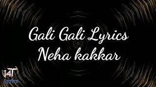 Gali Gali full song lyrics by Neha kakkar