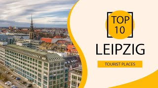 Top 10 Best Tourist Places to Visit in Leipzig | Germany - English