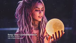 Tibetan Meditation Music - Deep Crystal Meditation - Sound Bath Reiki Healing Meditation Calm Music