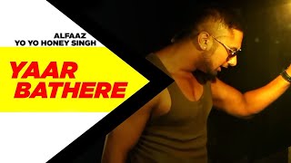 Yaar Bathere (Full Song ) | Yo Yo Honey Singh | Alfaaz | | Latest Punjabi Song 2024