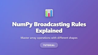 NumPy Broadcasting Rules Explained - Master Array Operations with Different Shapes