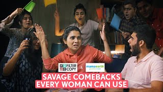 FilterCopy | Savage Comebacks Every Woman Can Use | Ft. Shreya Gupto