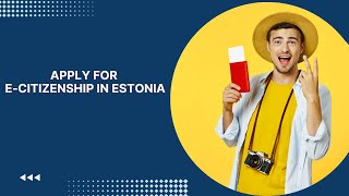 Apply for E-Citizenship in Estonia