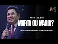 Pr. Eliel Silva | Marta ou Maria? | AD Brasil 2022