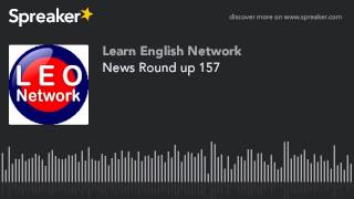 News Round up 157