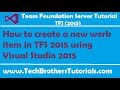 How to create a new work item in TFS 2015 using Visual Studio 2015 - TFS 2015 Tutorial