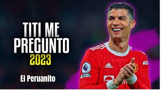 Cristiano Ronaldo ▶ Tití Me Preguntó ● Skills & Goals 2018/22 Real Madrid & Man. United |ELPERUANITO