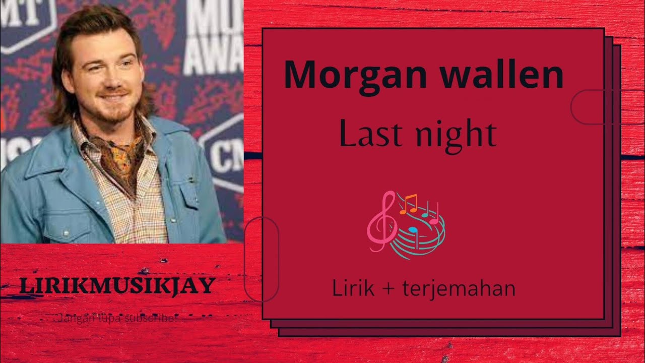 Morgan Wallen ~" Last Night " [ Lirik & Terjemahan ] - YouTube