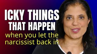 Icky things that happen when you let the narcissist back into you life