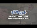 Shooting While Moving - Walther Shooting Tips