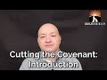 Cutting the Covenant: Introduction