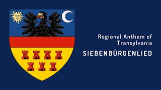 Regional Anthem of Transylvania - Siebenbürgenlied (1848 - Present)