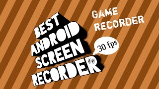 Best screen recorder for android games