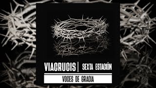 Sexta Estación - Voces de Gracia