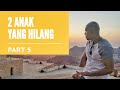 2 ANAK YANG HILANG - PART 5