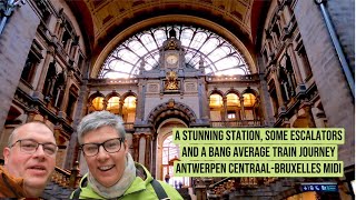 A Stunning Station, Some Escalators and A Bang Average Train Journey | Antwerp Central-Brussels Midi