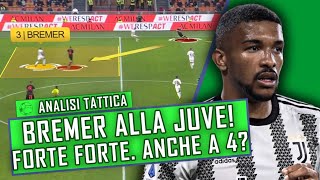 BREMER ALLA JUVE ! FORTE E DURO .. ANCHE IN UNA DIFESA A 4 ? || Analisi Tattica