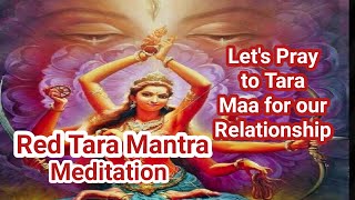 Red Tara Mantra ❤❤ Meditation 🧘‍♀️Lets Pray to Tara Maa for Our Relationship. Tara Maa ki Power