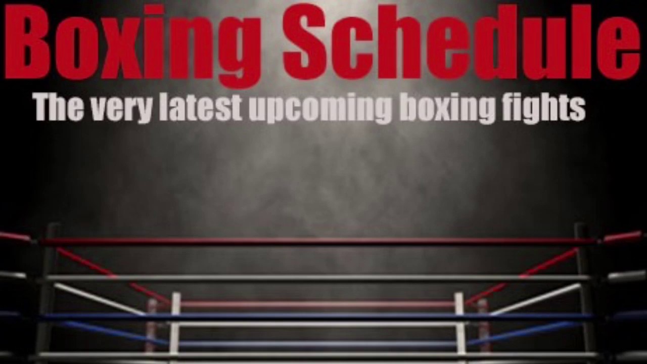 UPCOMING BOXING SCHEDULE... WHO U GOT? - YouTube