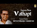 Carnatic Classical Music by Neyyattinkara Vasudevan | Vathapi Jukebox