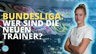 Bundesliga: Wer sind die neuen Trainer?