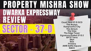 Sector 37D Gurgaon: Ultimate Real Estate Review | Property Mishra Show