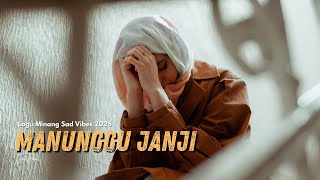 Manunggu Janji - Lagu Minang Yang Enak Didengar | SAD VIBES 2025