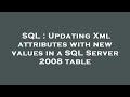 SQL : Updating Xml attributes with new values in a SQL Server 2008 table