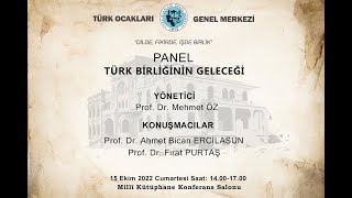 Panel: Türk Birliğinin Geleceği