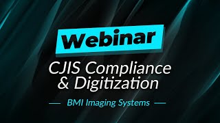 Scanning Criminal Justice Records? Here's What CJIS Demands