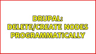 Drupal: Delete/create nodes programmatically