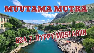 Muutama mutka Osa 7.  Hyppy Mostariin.