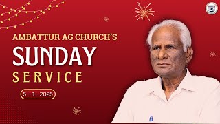 SUNDAY SERVICE | 5 - 1 - 2025 | Ambattur AG Church