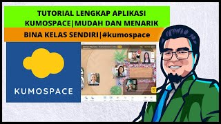 TUTORIAL LENGKAP KUMOSPACE | MUDAH DAN MENARIK | BINA KELAS SENDIRI |#kumospace