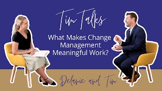 What Makes Change Management Meaningful Work? | Prosci Tim Talks