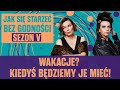 Wakacje? Kiedyś będziemy je mieć! Jak się starzeć bez godności JSSBG S5E37