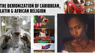 Part 1: The Demonization Of Caribbean, Latin \u0026 African Religions #Yoruba #lucumi #Shango #Ifa