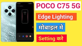 POCO C75 5G Display Edge Lighting Setting | POCO C75 5G Mobile Me in Display Edge Lighting Setting