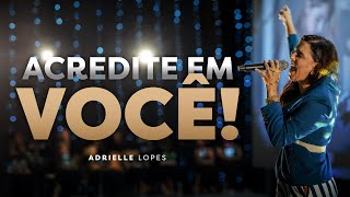 ACREDITE EM VOCÊ! | #ADRIELLELOPES