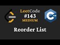 Reorder List - LeetCode #143 - C++