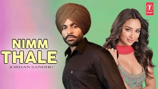 Nimm Thale - Jordan Sandhu (Full Video) New Punjabi Song 2023
