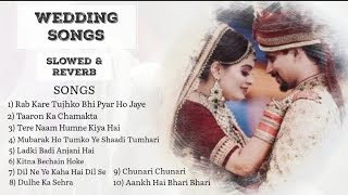Bollywood Wedding Songs (Slowed+Reverb) | Non-Stop Hindi Shaadi Songs - Romantic Love Songs